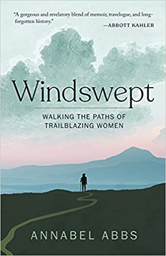 Windswept: Walking the Paths of Trailblazing Women by Annabel Abbs