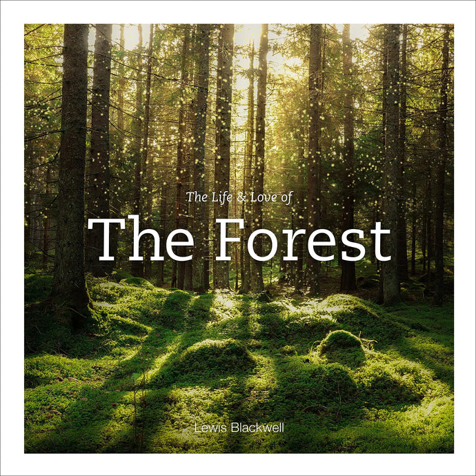 The Life & Love of The Forest by Lewis Blackwell