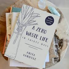 A Zero Waste Life in Thirty Days by Anita Vandyke